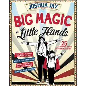 Big Magic for Little Hands by Joshua Jay – Book