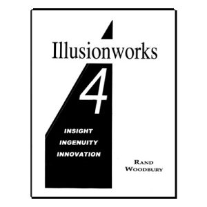 Illusionworks 4 – Insight, Ingenuity & Innovation by Rand Woodbury – Book