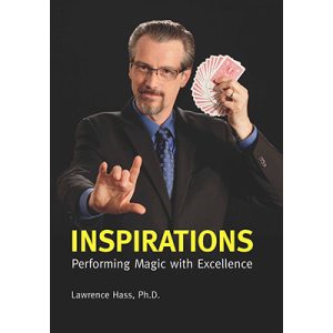 Inspirations: Performing Magic with Excellence by Larry Hass – Book