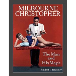 Milbourne Christopher The Man and His Magic by Willaim Rauscher – Book