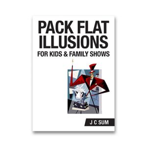 Pack Flat Illusions for Kid’s & Family Shows by JC Sum – Book