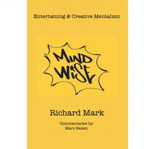 MIND WISE: Subtitle is Entertaining & Creative Mentalism by Richard Mark with commentary by Marc Salem – Book