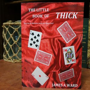 THE LITTLE BOOK OF THICK (Easy-to-do Miracles with the Thick Card) by James A Ward – Book
