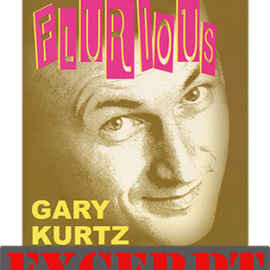 Flurious video DOWNLOAD (Excerpt of Let’s Get Flurious) by Gary Kurtz