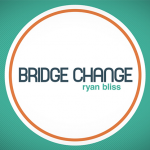 Bridge Change by Ryan Bliss video DOWNLOAD