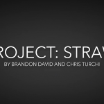 Project Straw by Brandon David & Chris Turchi video DOWNLOAD