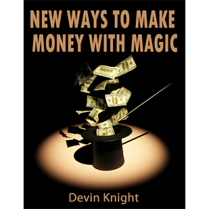 New ways to make money from magic by Devin Knight – eBook DOWNLOAD