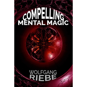 Compelling Mental Magic by Wolfgang Riebe eBook DOWNLOAD