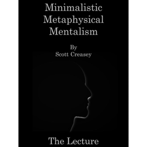 Minimalistic, Metaphysical, Mentalism – The Lecture by Scott Creasey ebook DOWNLOAD