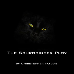 The Schrodinger Ploy by Christopher Taylor video DOWNLOAD