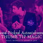 The Vault – Hand-picked Astonishments (Thumb Tips) by Paul Harris and Joshua Jay video DOWNLOAD