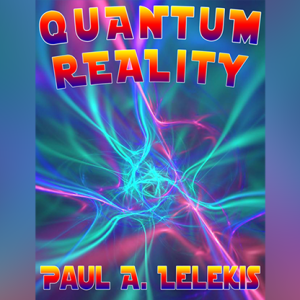 QUANTUM REALITY! by Paul A. Lelekis Mixed Media DOWNLOAD