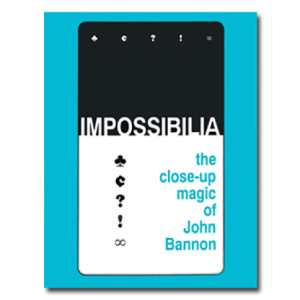 Impossibilia – The Close-Up Magic of John Bannon eBook DOWNLOAD