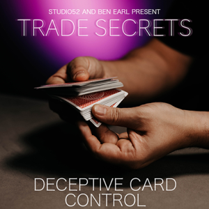 Trade Secrets #5 – Deceptive Card Control by Benjamin Earl and Studio 52 video DOWNLOAD