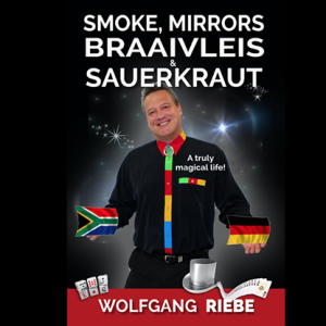 Smoke, Mirrors, Braaivleis & Sauerkraut by Wolfgang Riebe eBook DOWNLOAD