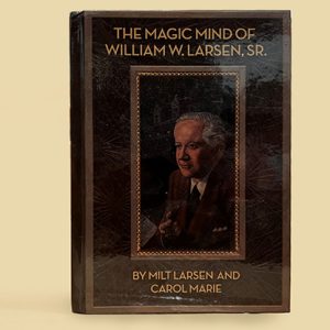 The Magic Mind of William W. Larsen HARD BOUND by William Larson- Book