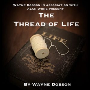 The Thread of Life (Gimmicks and Online Instructions) by Wayne Dobson and Alan Wong – Trick