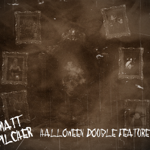 Matt Pilcher’s HALLOWEEN DOUBLE FEATURE video DOWNLOAD