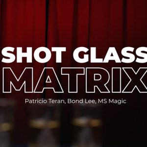 Shot Glass Matrix by Patricio, Bond Lee & MS Magic – Trick