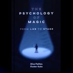 The Psychology of Magic: From Lab to Stage by Gustav Kuhn and Alice Pailhes – Book