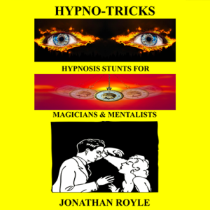 HYPNO-TRICKS – Hypnosis Stunts for Magicians, Hypnotists & Mentalistsby Jonathan Royle ebook DOWNLOAD