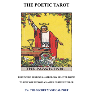 THE POETIC TAROT – Tarot Card Reading & Astrology Related Poemsto Help you become a Master Fortune Teller by The Secret Mystical Poet & Jonathan Royle mixed media DOWNLOAD