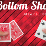 Bottom Shot by Rit Le x HL Magic