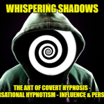 Whispering Shadows The Art of Covert Hypnosis, Conversational Hypnotism & NLP Mind Control by Dr. Jonathan Royle  &  Mr Paul Gutteridge eBook DOWNLOAD
