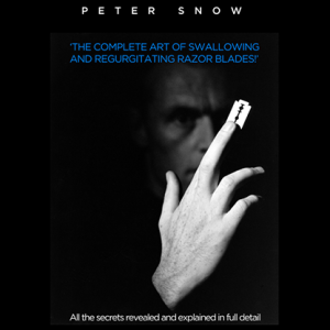 The Complete Art of Swallowing and Regurgitating Razor Blades – A Master Class by Peter Snow video DOWNLOAD