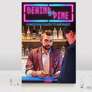 Behind The Pine: A Magician’s Guide to Bar Magic by Luka Andrews