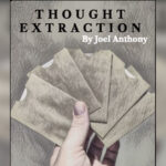 Thought Extraction by Joel Anthony