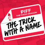 The Trick With A Name by Piff the Magic Dragon